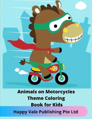 Book cover for Animals on Motorcycles Theme Coloring Book for Kids