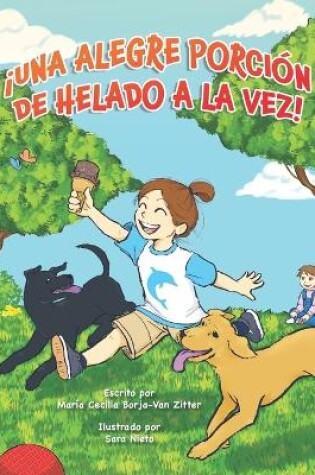 Cover of ¡Una Alegre Porción de Helado a la Vez!