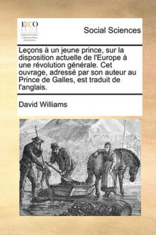 Cover of Leons Un Jeune Prince, Sur La Disposition Actuelle de L'Europe Une Rvolution Gnrale. CET Ouvrage, Adress Par Son Auteur Au Prince de Galles, Est Traduit de L'Anglais.