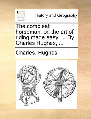 Book cover for The Compleat Horseman; Or, the Art of Riding Made Easy