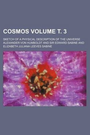 Cover of Cosmos Volume . 3; Sketch of a Physical Description of the Universe