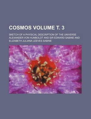 Book cover for Cosmos Volume . 3; Sketch of a Physical Description of the Universe
