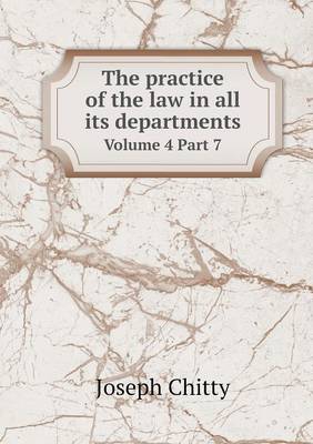 Book cover for The practice of the law in all its departments Volume 4 Part 7