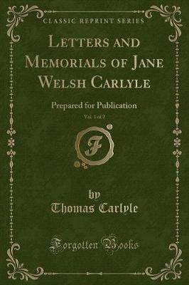 Book cover for Letters and Memorials of Jane Welsh Carlyle, Vol. 1 of 2