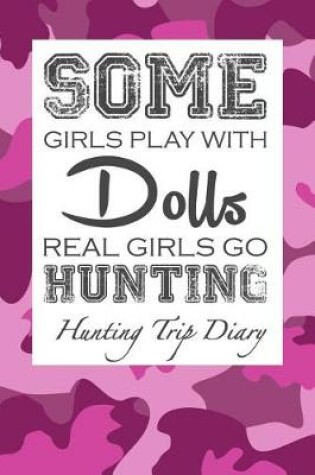 Cover of Some Girls Play with Dolls Real Girls Go Hunting