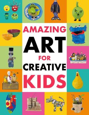Book cover for Amazing Art for Creative Kids