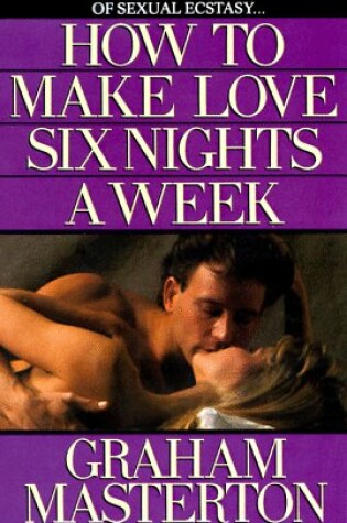 Cover of Masterton Graham : How to Make Love Six Nights A Week