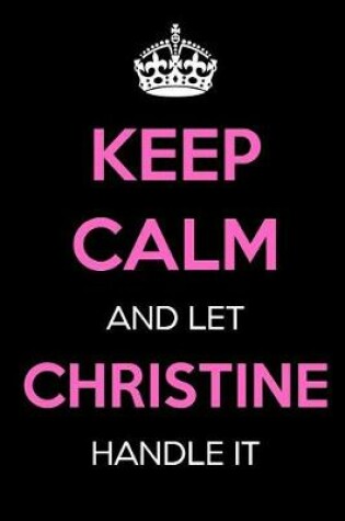 Cover of Keep Calm and Let Christine Handle It