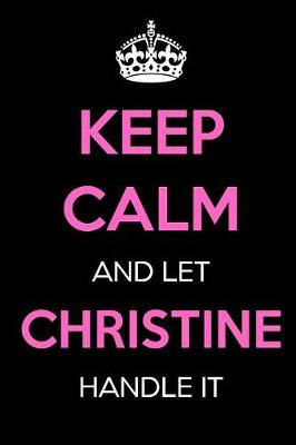 Book cover for Keep Calm and Let Christine Handle It