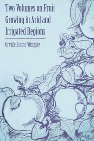Cover of Two Volumes on Fruit Growing in Arid and Irrigated Regions