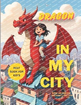 Book cover for Dragon in My City, Story Book kids 3-7 ages