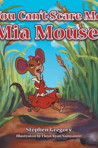 Cover of You Can't Scare Me, Mia Mouse!