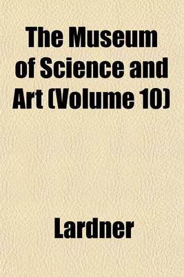 Book cover for The Museum of Science and Art (Volume 10)