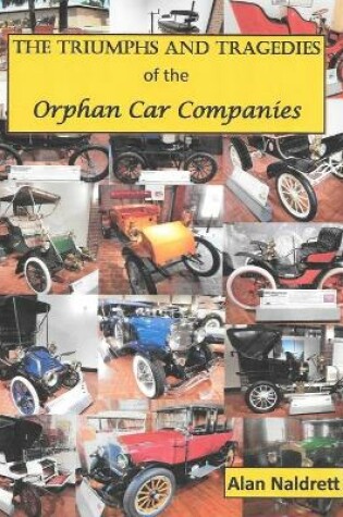 Cover of The Triumphs and Tragedies of the Orphan Auto Companies