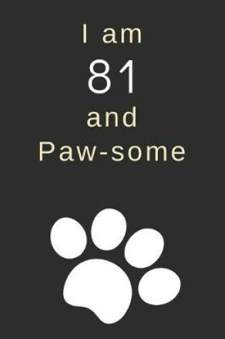 Cover of I am 81 and Paw-some