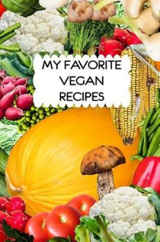 Cover of My Favorite Vegan Recipes Journal