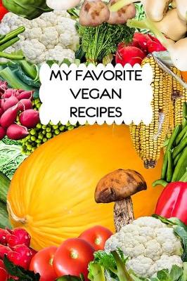 Book cover for My Favorite Vegan Recipes Journal