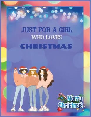 Book cover for JuSt FoR A GiRl WhO LoVeS ChRiStMaS