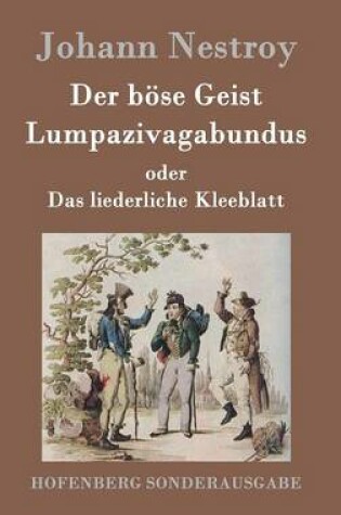 Cover of Der böse Geist Lumpazivagabundus oder Das liederliche Kleeblatt