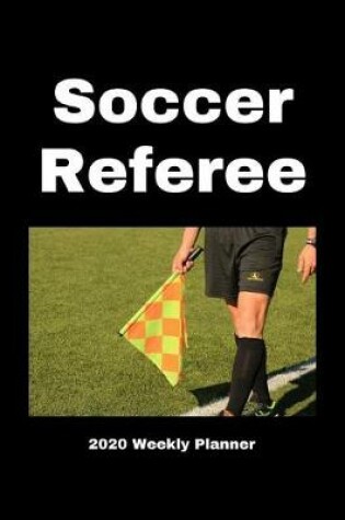 Cover of Soccer Referee 2020 Weekly Planner