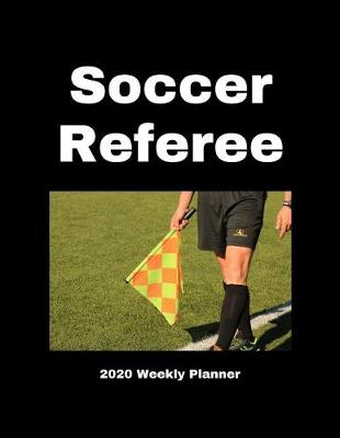 Book cover for Soccer Referee 2020 Weekly Planner