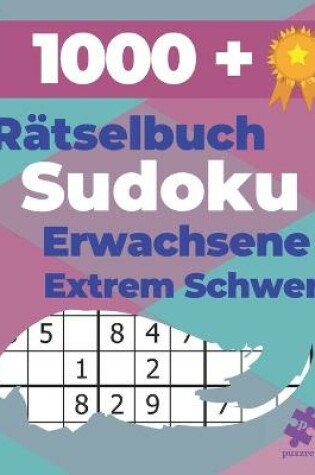 Cover of 1000+ Rätselbuch Sudoku Erwachsene Extrem Schwer