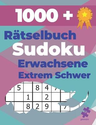 Book cover for 1000+ Rätselbuch Sudoku Erwachsene Extrem Schwer