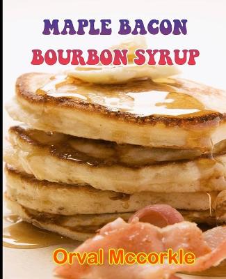 Book cover for Maple Bacon Bourbon Syrup