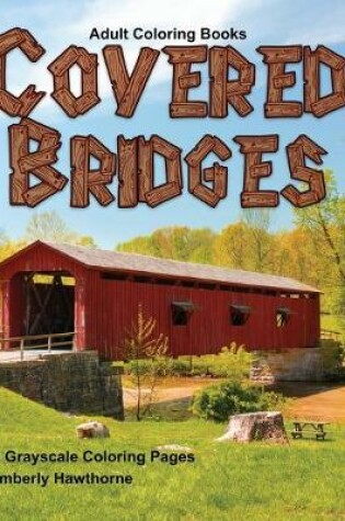 Cover of Adult Coloring Books Covered Bridges