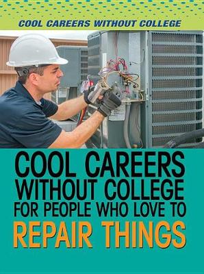 Cover of Cool Careers Without College for People Who Love to Repair Things