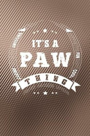 Cover of It's A Paw Thing Proud Amazing Loving