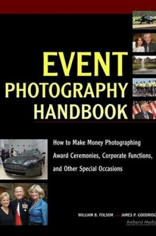 Cover of Event Photography Handbook: How to Make Money Photographing Award Ceremonies, Corporate Functions, and Other Special Occasions