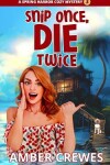 Book cover for Snip Once, Die Twice