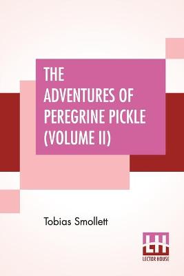 Book cover for The Adventures Of Peregrine Pickle (Volume II)