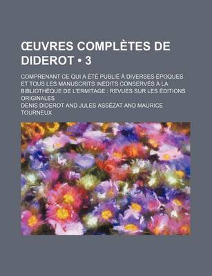 Book cover for Uvres Completes de Diderot; Comprenant Ce Qui a Ete Publie a Diverses Epoques Et Tous Les Manuscrits Inedits Conserves a la Bibliotheque de L'Ermitage