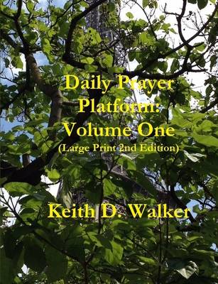 Book cover for Daily Prayer Platform: Volume One (Large Print 2nd Edition)