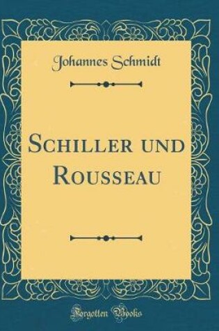 Cover of Schiller Und Rousseau (Classic Reprint)