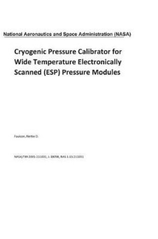 Cover of Cryogenic Pressure Calibrator for Wide Temperature Electronically Scanned (Esp) Pressure Modules