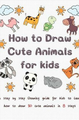 Cover of How to Draw Cute Animals for kids
