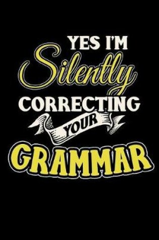 Cover of Yes I'm Silently Correcting Your Grammar