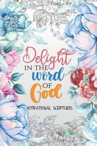 Cover of Delight in the word of god - Motivational Scriptures