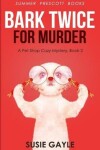 Book cover for Bark Twice For Murder