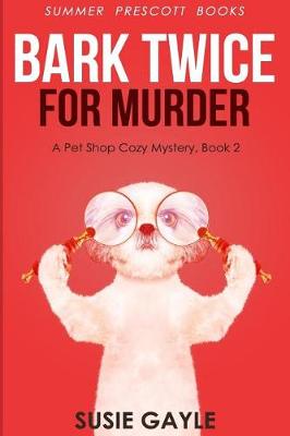 Book cover for Bark Twice For Murder