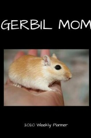 Cover of Gerbil Mom 2020 Weekly Planner