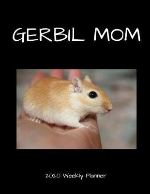 Book cover for Gerbil Mom 2020 Weekly Planner