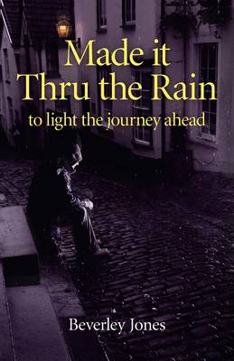 Book cover for Made it Thru the Rain – to light the journey ahead