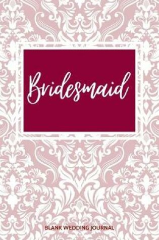 Cover of Bridesmaid Small Size Blank Journal-Wedding Planner&To-Do List-5.5"x8.5" 120 pages Book 13