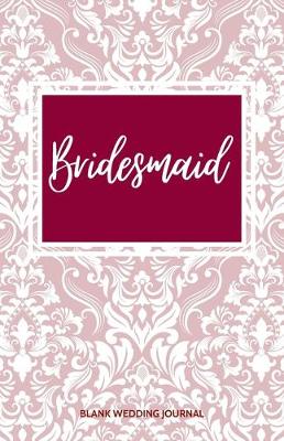 Book cover for Bridesmaid Small Size Blank Journal-Wedding Planner&To-Do List-5.5"x8.5" 120 pages Book 13