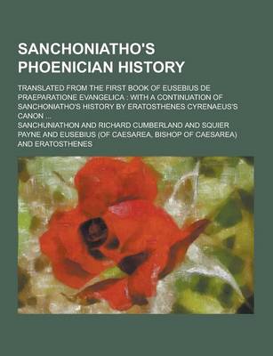 Book cover for Sanchoniatho's Phoenician History; Translated from the First Book of Eusebius de Praeparatione Evangelica