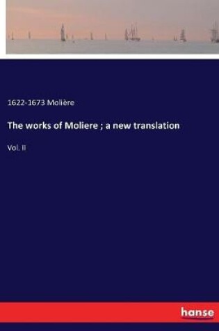 Cover of The works of Moliere; a new translation